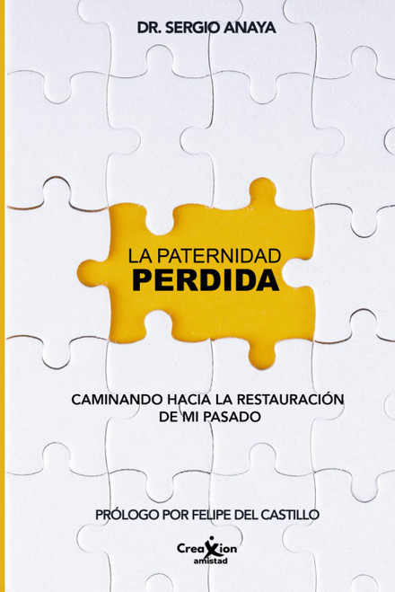 LA PATERNIDAD PERDIDA: Caminando a la restauración de mi pasado (Spanish Edition)