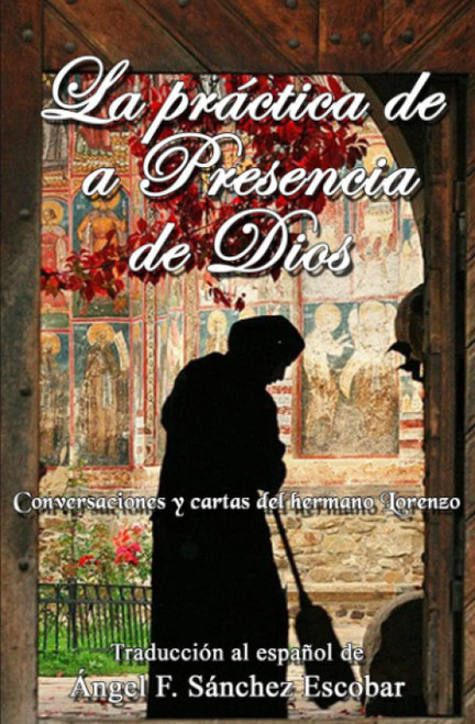 La práctica de la Presencia de Dios (Conversaciones y cartas del hermano Lorenzo)