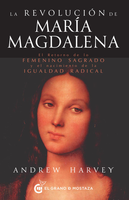La Revoluciãn de Marãa Magdalena: El Retorno de Lo Femenino Sagrado y el Nacimiento De