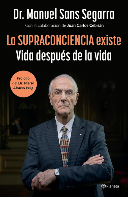 La Supraconciencia existe: Vida después de la vida / The Supraconsciousness is Real! (Spanish Edition)