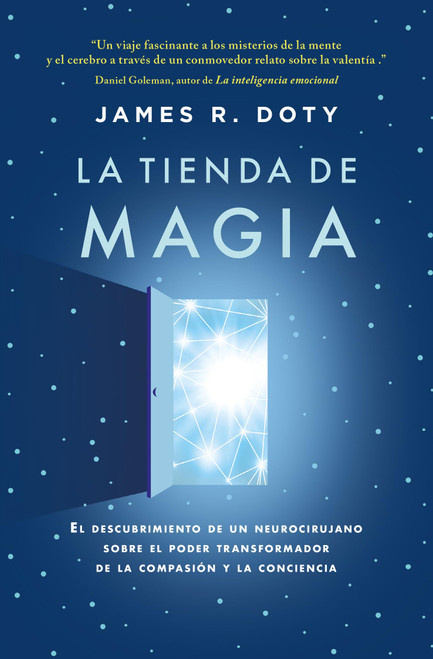 La tienda de magia: El viaje de un neurocirujano por los misterios del cerebro y los secretos del corazón