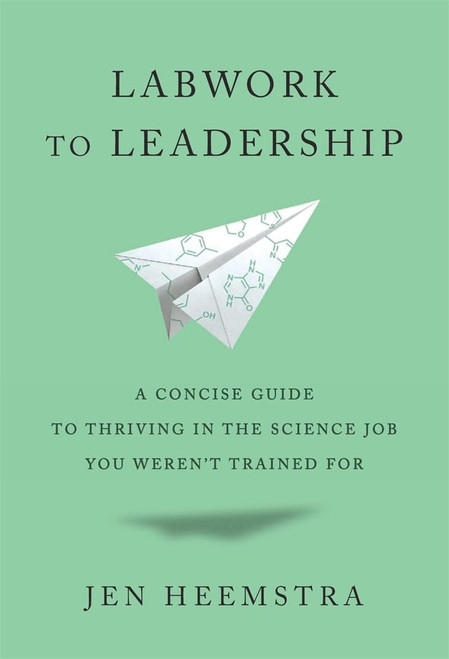 Labwork to Leadership: A Concise Guide to Thriving in the Science Job You