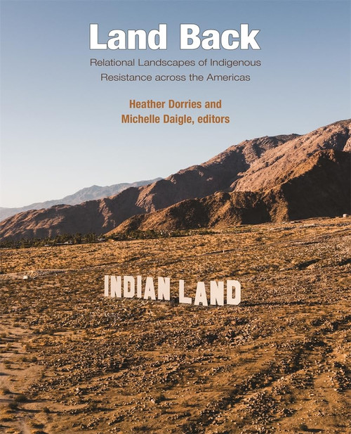 Land Back: Relational Landscapes of Indigenous Resistance across the