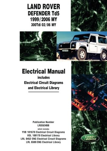 Land Rover Defender Td5 1999/2006 MY 300Tdi 02/06 MY Electrical Manual