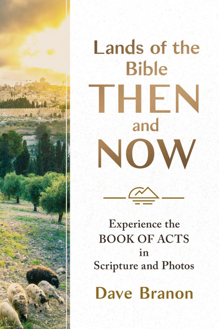 Lands of the Bible Then and Now: Experience the Book of Acts in Scripture