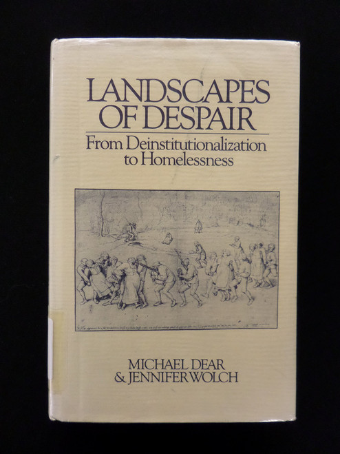 Landscapes of Despair: From Deinstitutionalization to Homelessness