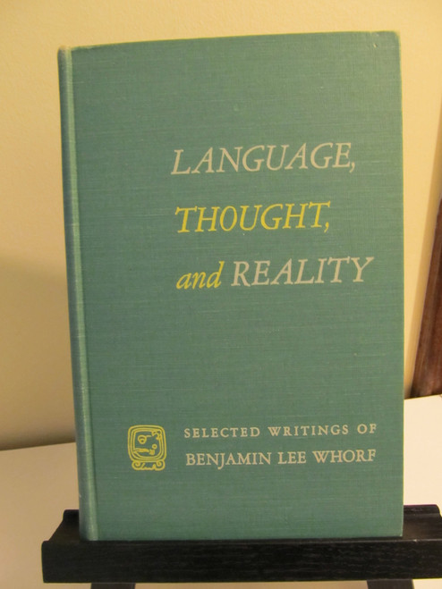 Language, Thought and Reality: Selected Writings of Benjamin Lee Whorf