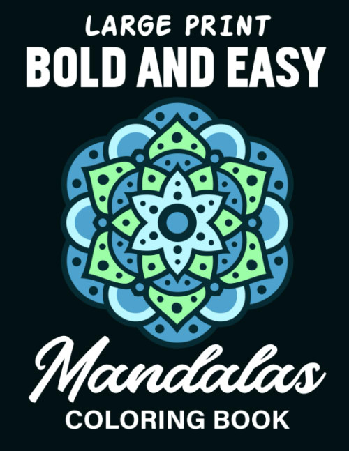 Large Print Bold and Easy Mandalas Coloring Book