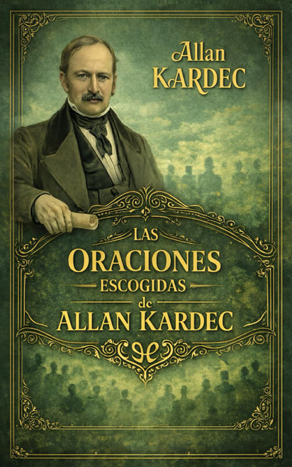 Las Oraciones Escogidas de Allan Kardec (Spanish Edition)
