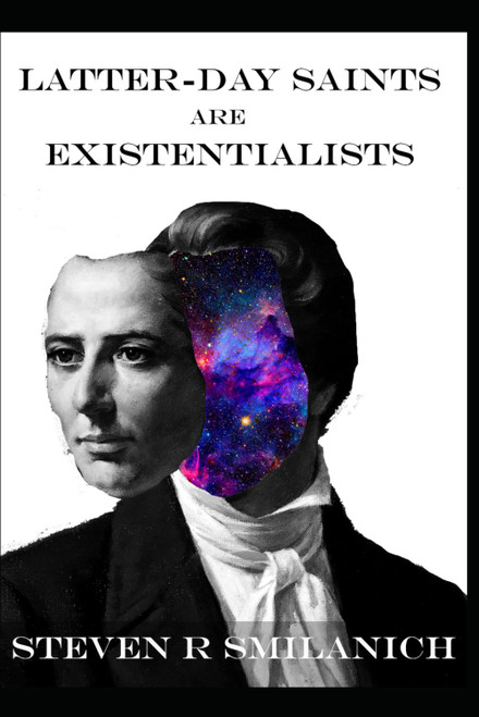Latter-day Saints are Existentialists
