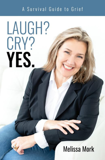 Laugh? Cry? Yes. A Survival Guide to Grief