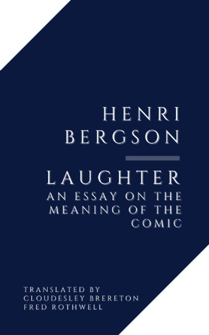 Laughter, An Essay on the Meaning of the Comic