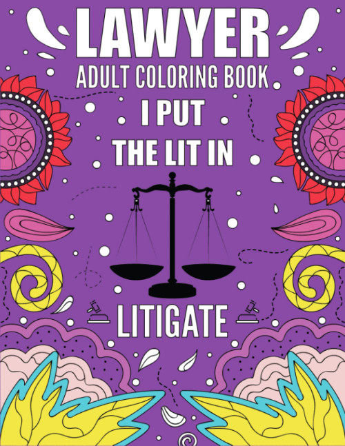 LAWYER Adult Coloring Book: Funny and Relatable Coloring Book For Lawyers