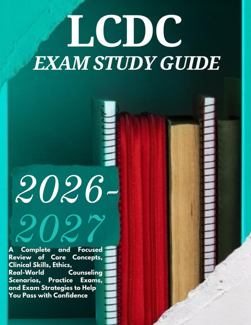 LCDC EXAM STUDY GUIDE: 2026-2027: A Complete and Focused Review of Core