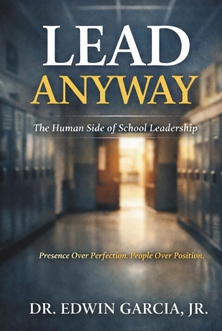 Lead Anyway: The Human Side of School Leadership