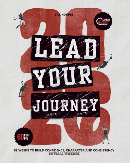 Lead Your Journey: Softball Workbook 2026 52 Weeks to Build Confidence