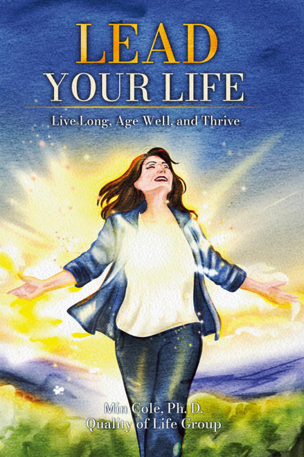Lead Your Life: Live Long, Age Well, and Thrive