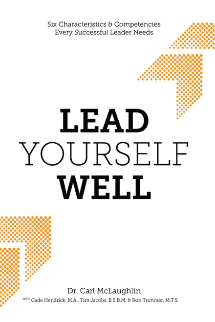 Lead Yourself Well: Six Characteristics and Competencies Every Successful