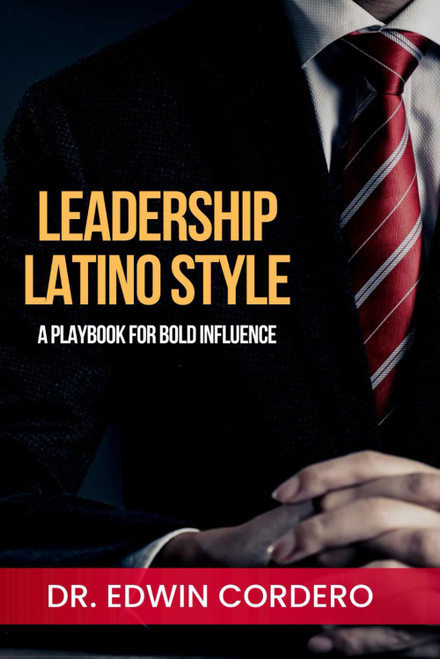 Leadership Latino Style: A Playbook for Bold Influence