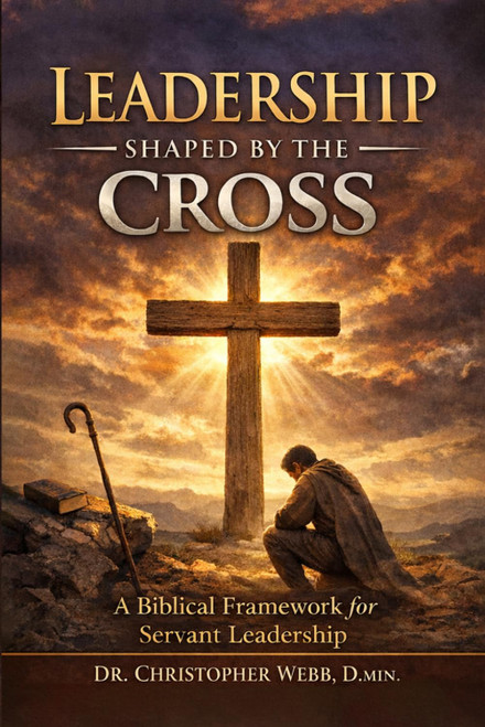 Leadership Shaped by the Cross: A Biblical Framework for Servant