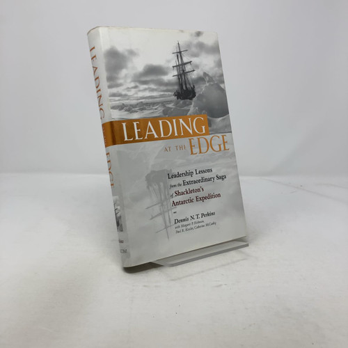 Leading at the Edge: Leadership Lessons from the Extraordinary Saga of
