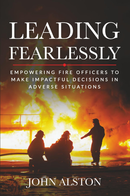 Leading Fearlessly: Empowering Fire Officers to Make Impactful Decisions