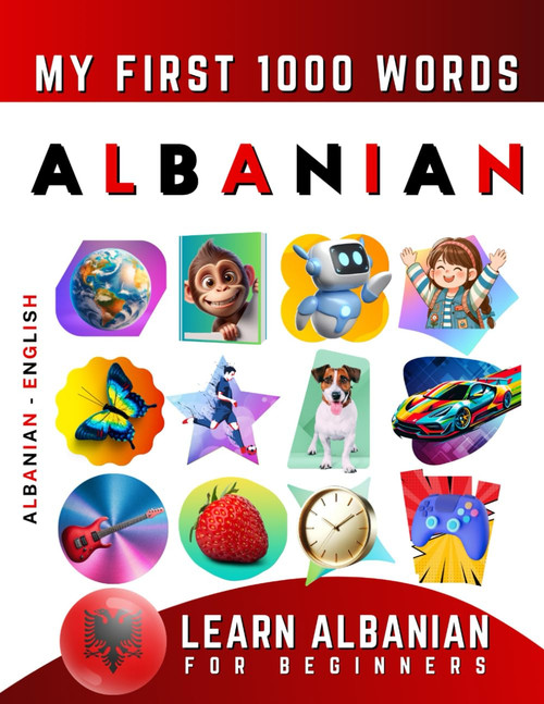 Learn Albanian for Beginners, My First 1000 Words: Bilingual Albanian