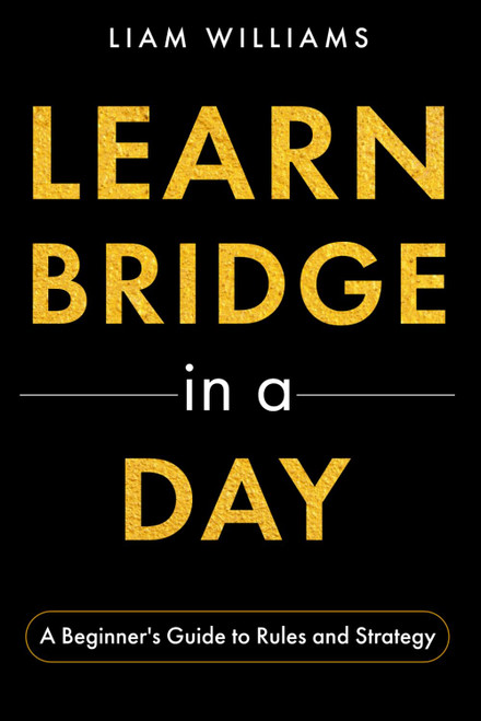 Learn Bridge in a Day: A Beginner's Guide to Rules and Strategy