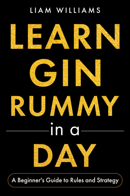 Learn Gin Rummy in a Day: A Beginner's Guide to Rules and Strategy