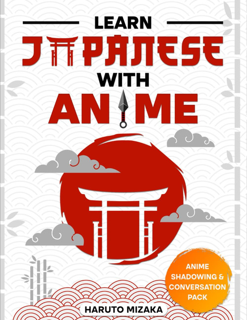 Learn Japanese With Anime: Turn Your Love for Anime Into a Powerful