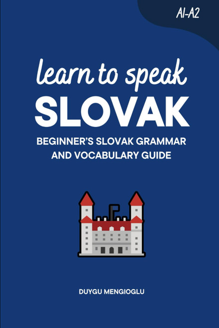 Learn to Speak Slovak: Beginner's Slovak Grammar and Vocabulary Guide