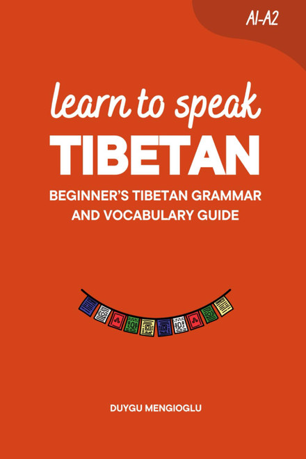 Learn to Speak Tibetan: Beginner's Tibetan Grammar and Vocabulary Guide