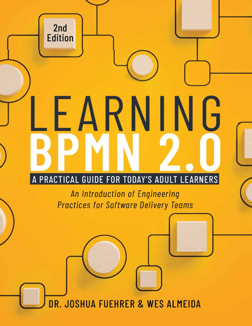 LEARNING BPMN 2.0 A Practical Guide for Today's Adult Learners