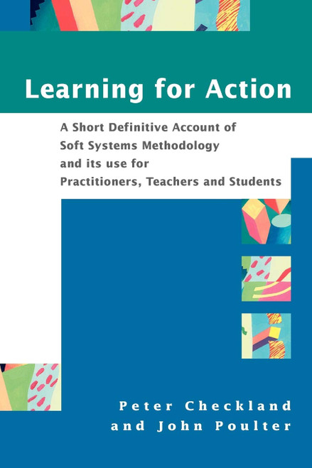 Learning For Action: A Short Definitive Account of Soft Systems