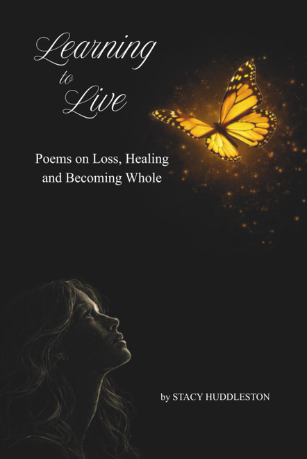 Learning To Live: Poems on Loss, Healing, and Becoming Whole