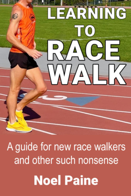 Learning to Race walk: A guide for new race walkers and other such