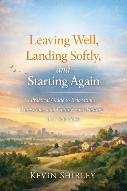 Leaving Well, Landing Softly, and Starting Again