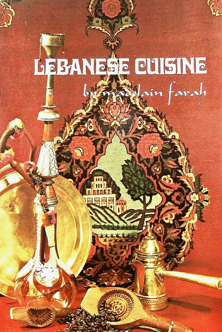 Lebanese Cuisine: Over Two Hundred Authentic Recipes Designed for the