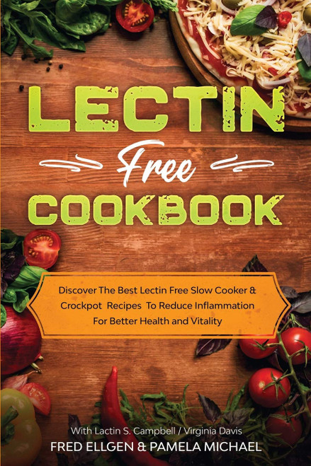 Lectin Free Cookbook: Discover The Best Lectin Free Slow Cooker