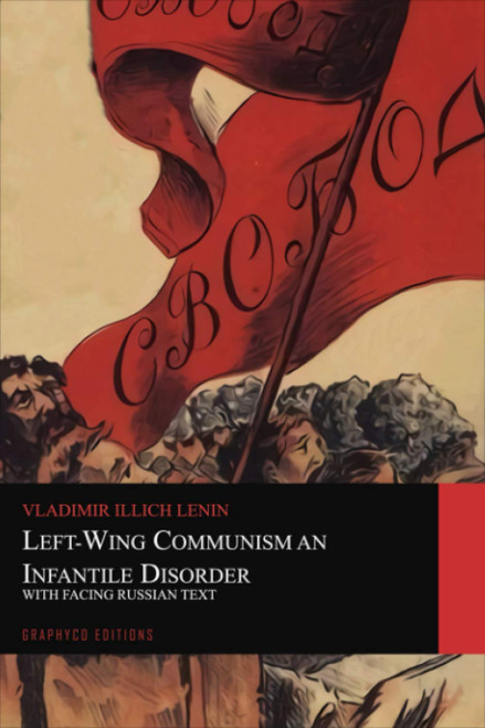 Left-Wing Communism, an Infantile Disorder. With Facing Russian Text