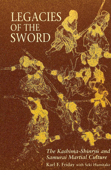 Legacies of the Sword: The Kashima-Shinryu and Samurai Martial Culture