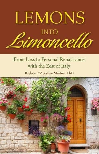 Lemons Into Limoncello: From Loss to Personal Renaissance With the Zest