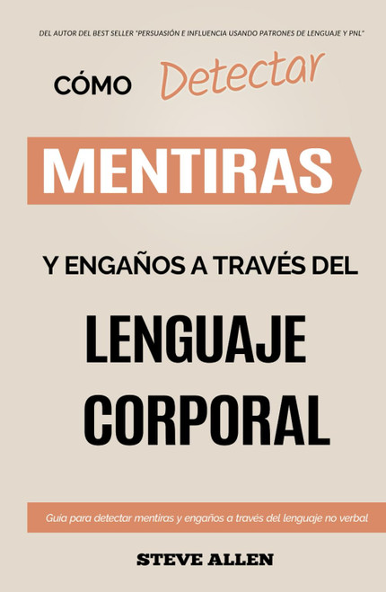 Lenguaje Corporal – Cómo detectar mentiras y engaños a través del lenguaje corporal
