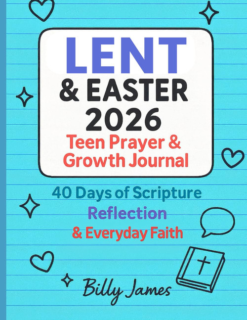 Lent & Easter 2026 Teen Prayer & Growth Journal: 40 Days of Scripture