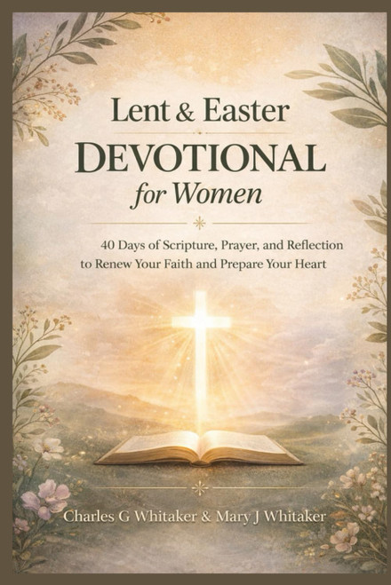 Lent and Easter Devotional for Women: 40 Days of Scripture