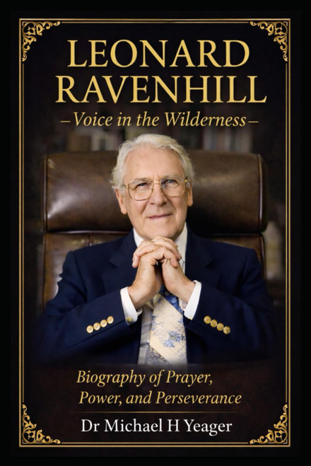 Leonard Ravenhill: Voice in the Wilderness: Biography of Prayer
