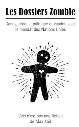 Les Dossiers Zombie: Gangs, drogue, politique et vaudou sous le mandat