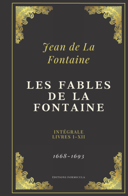 Les Fables de La Fontaine: Texte intégral - Livres I - XII (Annoté d'une biographie)