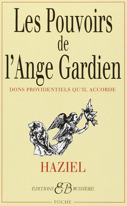 Les Pouvoirs de l'ange gardien: Dons providentiels qu'il accorde