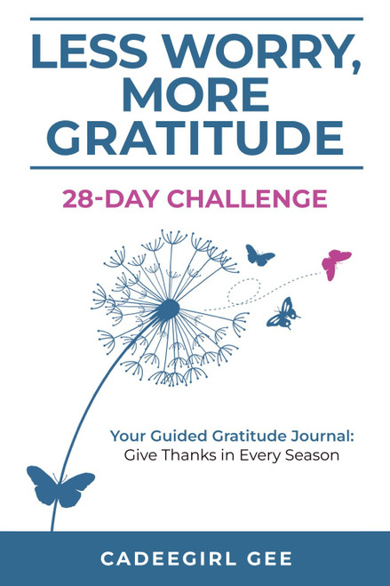 Less Worry, More Gratitude: 28-Day Challenge